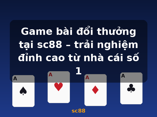 Game bài đổi thưởng tại sc88 – trải nghiệm đỉnh cao từ nhà cái số 1 - sc88