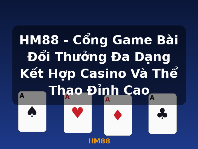 HM88 - Cổng Game Bài Đổi Thưởng Đa Dạng Kết Hợp Casino Và Thể Thao Đỉnh Cao - HM88